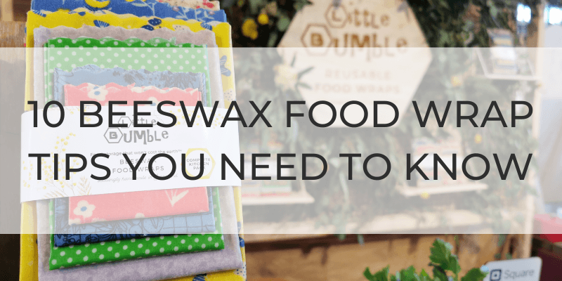10 Beeswax Food Wrap Tips You Need To Know - Little Bumble Reusable Food Wraps